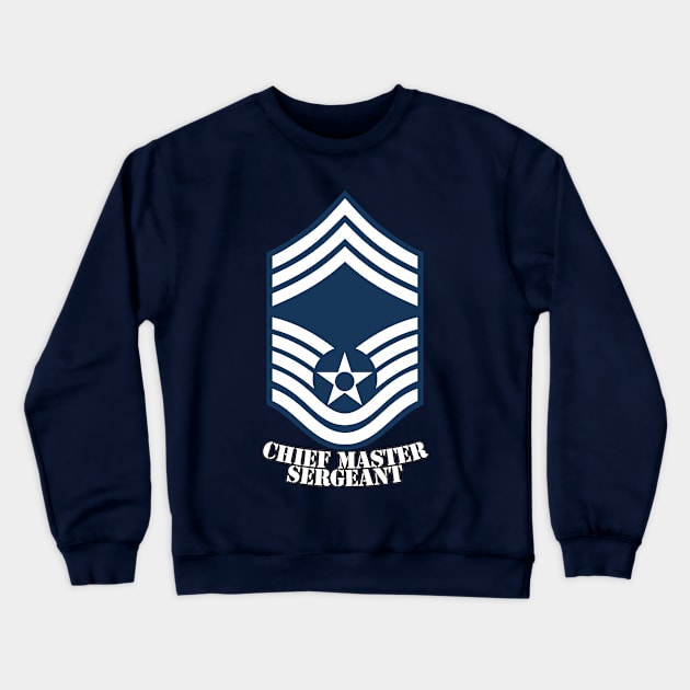 Chief Master Sergeant Crewneck Sweatshirt by MBK